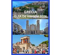 GRÉCIA GUIA DE VIAGEM 2026: Explore Atenas, Santorini, Mykonos e Ilhas Escondidas com Dicas Locais, Insights Culturais e Atrações Imperdíveis
