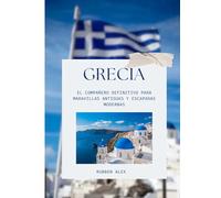 GRECIA GUÍA DE VIAJE 2026: El compañero definitivo para maravillas antiguas y escapadas modernas