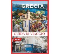 GRECIA GUIDA DI VIAGGIO 2026: Scopri la storia senza tempo, le isole baciate dal sole e i tesori nascosti del Mediterraneo.