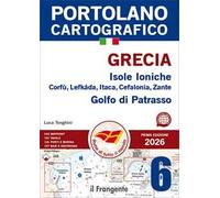 Grecia. Isole Ioniche Corfù, Lefkáda, Itaca, Cefalonia, Zante, Golfo di Patrasso. Con QR Code