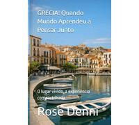 GRÉCIA - Quando o Mundo Aprendeu a Pensar Junto: O lugar vivido, a experiência compartilhada