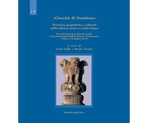 Grecità di frontiera. Frontiere geografiche e culturali nell'evidenza storica e