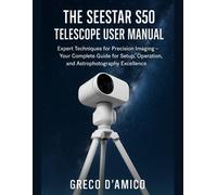 Greco D’A The Seestar S50 Telescope User Manual: Expert Techni (Tascabile)