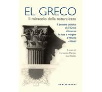 GRECO. IL MIRACOLO DELLA NATURALEZZA (EL) - Marías F. (cur.) Riello J. (cur.)