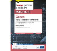 Greco nella scuola secondaria. Manuale per la preparazione al concorso. Co...