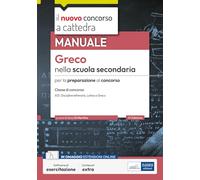 Greco nella scuola secondaria. Manuale per la preparazione al concorso. Co...