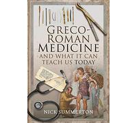 Nick Summerton Greco-Roman Medicine and What It Can Teach Us (Copertina rigida)