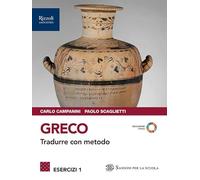 Greco. Tradurre con metodo. Esercizi. Per le Scuole superiori. Con e-book. Con espansione online (Vol. 1)
