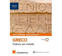 Greco. Tradurre con metodo. Grammatica. Per le Scuole superiori. Con e-book. Con espansione online (Vol. 1)