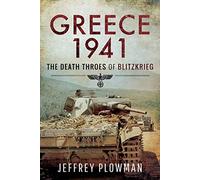 Greece 1941: The Death Throes of Blitzkrieg