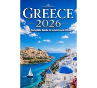 GREECE 2026: A Complete Guide to Islands and Cities