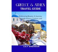 GREECE & ATHEN TRAVEL GUIDE: Embracing Beauty: A Journey Through History, Culture, and Adventure