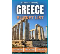 Greece Bucket List: 150 Unforgettable Destinations, Secret Spots, and Authentic Adventures for Every Traveler