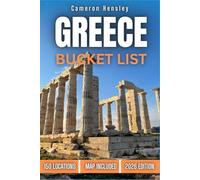 Greece Bucket List: 150 Unforgettable Destinations, Secret Spots, and Authentic Adventures for Every Traveler