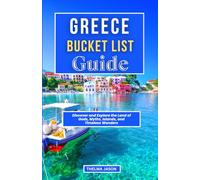 GREECE BUCKET LIST GUIDE: Discover and Explore the Land of Gods, Myths, Islands, and Timeless Wonders