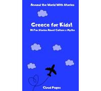 Greece for Kids!: 10 Fun Stories About Culture & Myths