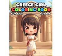 Greece Girl Coloring For Kid Book Age 3-8: 51 Fun and Adorable Greece Girl Illustrations for boys and girls