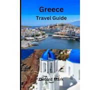 Greece Greece Travel Guide: Greece Guide Practical Tips for Cities and Islands