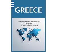 GREECE - The High-Net-Worth American's Playbook for Relocation & Lifestyle