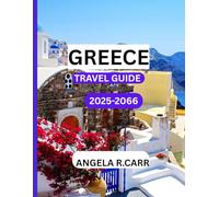 Greece Travel Guide 2025-2026: A Comprehensive Journey Through History, Islands, Cuisine, and the Soul of the Mediterranean