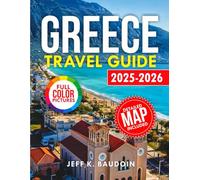 Greece Travel Guide 2025-2026: Your Guide to Greece's Best Islands, Food, and Local Secrets