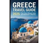 Greece Travel Guide 2025: First-timer Ultimate Guide And Adventurer’s Itinerary