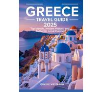 Greece Travel Guide 2025: Top Islands, Ancient History, and Authentic Local Cuisine