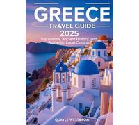 Greece Travel Guide 2025: Top Islands, Ancient History, and Authentic Local Cuisine