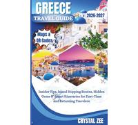 GREECE TRAVEL GUIDE 2026-2027: Insider Tips, Island Hopping Routes, Hidden Gems & Smart Itineraries for First-Time and Returning Travelers