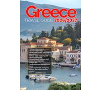 GREECE TRAVEL GUIDE 2026/2027: Plan Smarter and Experience the Best of Greece with Easy Daily Itineraries, Local Travel Tips, Traditional Food Guides, ... Strategies, and Must-Visit Attractions.