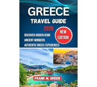 Greece Travel Guide 2026: Discover Hidden Gems, Ancient Wonders, and Authentic Gr xperiences