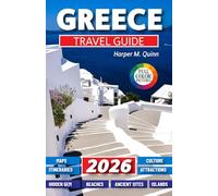 Greece Travel Guide 2026: Explore Iconic Ancient Sites, Vibrant Culture, Stunning Islands, Local Cuisine, Detailed Maps, and Curated Itineraries for an Unforgettable Adventure