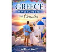 Greece Travel Guide 2026 For Couples: The Path Only Locals Know, Where Moments Become Memories