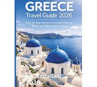 Greece Travel Guide 2026: Step-by-Step Solutions for Itinerary Planning, Dining, and Finding Hidden Tre