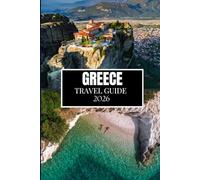GREECE TRAVEL GUIDE 2026: What No One Told You Before Visiting - Hidden Gems, Local Secrets & Practical Tips (Full Color Image)