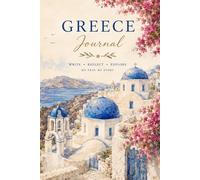 Greece Travel Journal / Bitácora Viaje a Grecia: Plan Your Adventures, Capture Beautiful Memories & Explore Greece Your Way