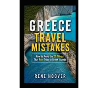 GREECE TRAVEL MISTAKES: How to Avoid the 20 Things That Ruin Trips to Greek Islands