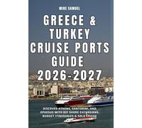 Greece & Turkey Cruise Ports Guide 2026-2027: Discover Athens, Santorini, and Ephesus with DIY Shore Excursions, Budget Itineraries & Solo Cruise Tips
