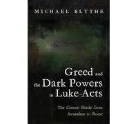 Greed and the Dark Powers in Luke-Acts