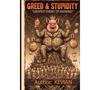 GREED & STUPIDITY: "GREATEST ENEMY OF MANKIND"