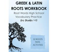 Greek and Latin Roots Workbook: Root Words High School Vocabulary Practice for Grades 9-12
