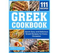 Greek Cookbook: Quick Easy and Delicious Greek Recipes for Every Occasion