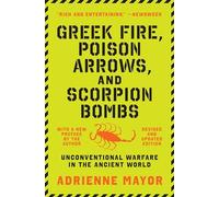 Adrienne Mayor Greek Fire, Poison Arrows, and Scorpion Bombs (Tascabile)