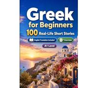 Greek for Beginners A1: Improve your reading comprehension and written expression through simple bilingual everyday situations
