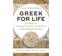 Greek for Life: Strategies for Learning, Retaining, and Reviving New Testament Greek