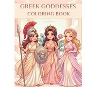 Gr oddesses Coloring Book: A Gentle Mythology Coloring Book for Teens & Adults with Athena, Hera, Aphrodite and More - 52 Beautiful Designs