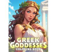 Gr oddesses Coloring Book: Ancient Myth Legends Coloring Pages with Whimsical Mythical Beauties, Divine Feminine Designs, and Magical Scenes for Teens and Adults Stress Relief