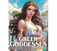 Greek Goddesses Coloring Book: Explore Mythical Coloring Pages Featuring Classical Beauty And Powerful Feminine Designs For Adults And Teens To Relax And Express Themselves