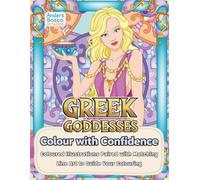 Greek Goddesses Colour with Confidence Colouring Book: Color, Relax & Unwind | 30 Powerful Goddesses in Mythical Ancient Temple Scenes to Color | ... Creativity & Calm Escapes | Majestic Fun