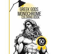 Greek Gods Monochrome Coloring Book: Black and White greek gods Designs to Complete with One Color Pen! A Calm and Creative Escape for Adults, Teens and Older Kids